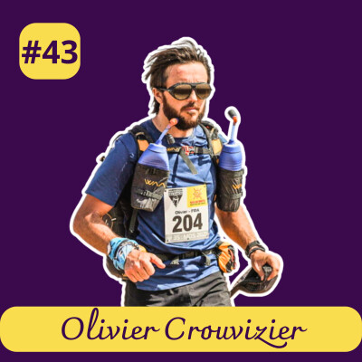 #43 Olivier Crouvizier - Du burn-out éthique à l’ultra-trail engagé cover