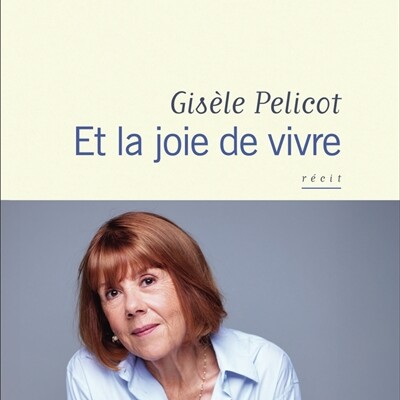 Gisèle Pelicot et Judith Perrignon - Et la joie de vivre : récit cover