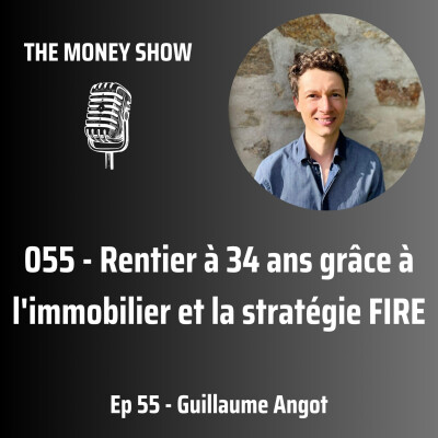 055 - Rentier à 34 ans grâce à l'immobilier et la stratégie FIRE - Interview avec Guillaume Angot cover