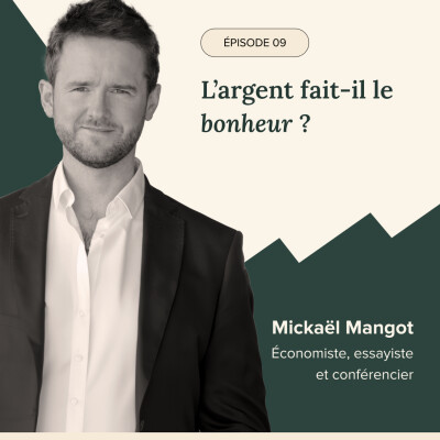 ÉPISODE #9 -  L'argent fait-il le bonheur ? avec Mickaël Mangot, économiste cover