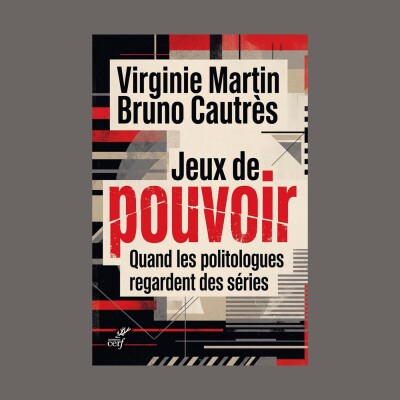 Virginie Martin - Jeux de pouvoir : quand les politologues regardent des séries cover