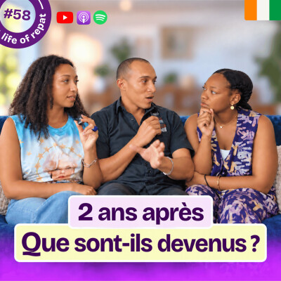 #58 Licenciement abusif, réussite pro, épreuves familiales, .. leur bilan après 2 ans à Abidjan ! cover