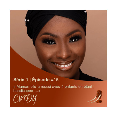 S01EP15 CINDY alias Afrikancut : « Maman elle a réussi avec 4 enfants en étant handicapée …» cover
