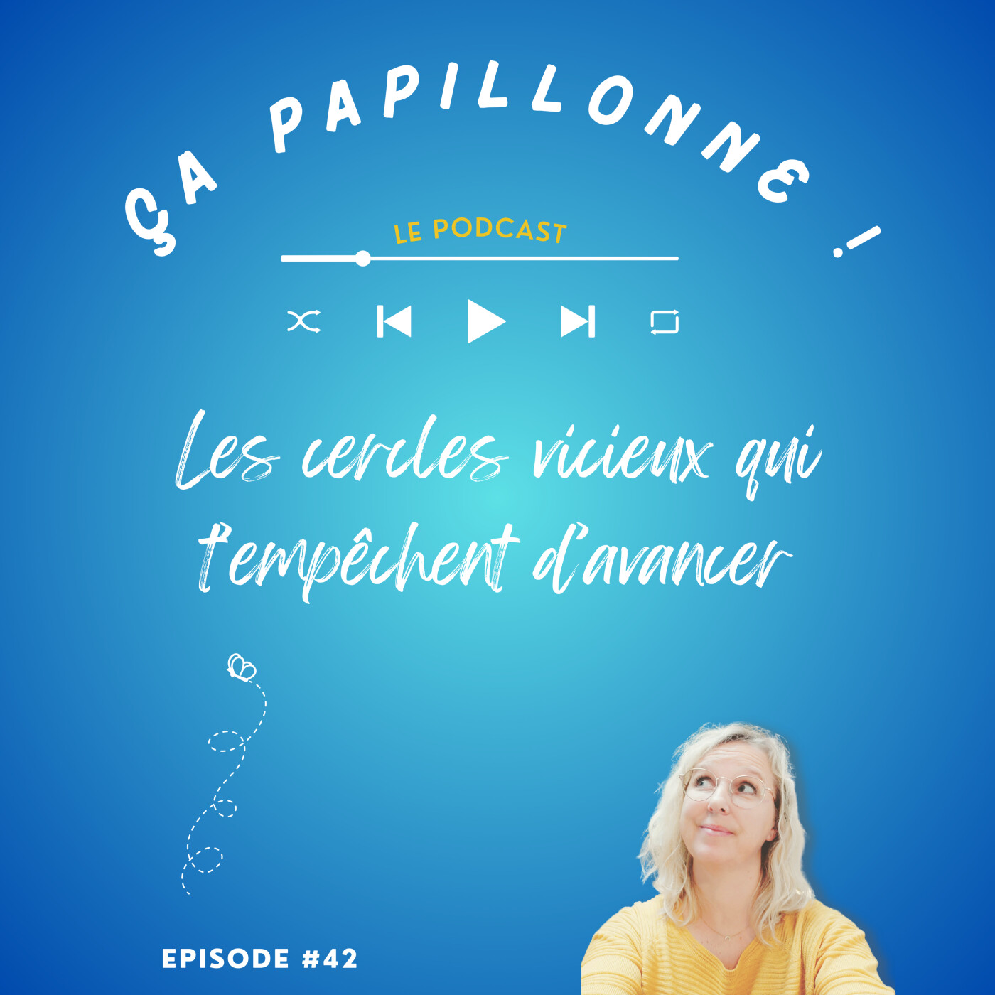 EP#42 - Les cercles vicieux qui t'empêchent d'avancer episode artwork