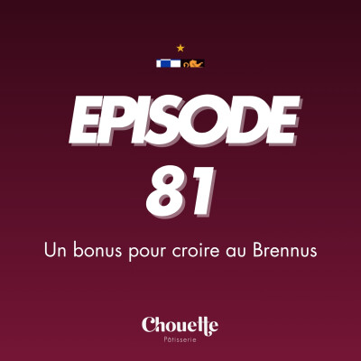Episode 81 - Un bonus pour croire au Brennus cover