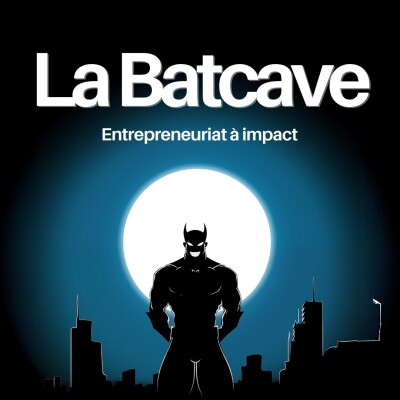 #02 - Mon parcours entrepreneurial chaotique et l'importance du sommeil - La Batcave cover
