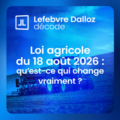 Loi agricole du 18 août 2026 : qu’est-ce qui change vraiment ? cover