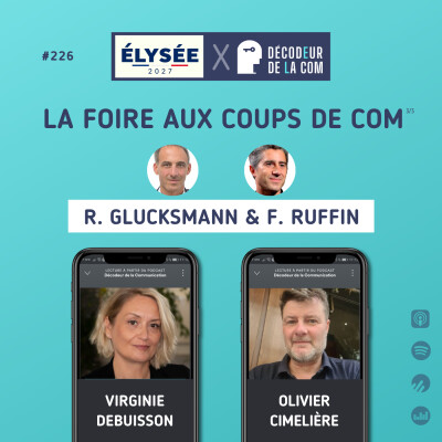 Elysée 2027 : la Foire aux Coups de Com (3/3) de Raphaël Glucksmann et François Ruffin | Virginie Debuisson, Olivier Cimelière | Ep 226 cover