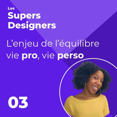 #3 - “L’enjeu de l’équilibre vie pro, vie perso” - Les Supers Designers cover