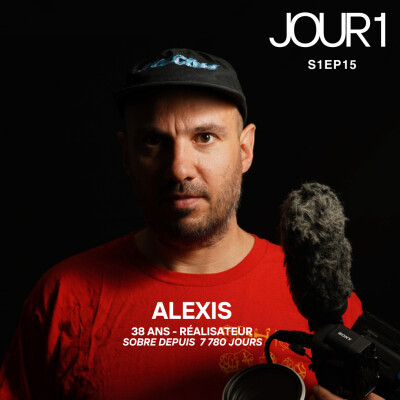 S1EP15 - Alexis - 38 ans - Réalisateur : “Je n’ai pas bu d’alcool depuis l’âge de 17 ans” cover