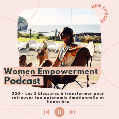 250. Les 3 blessures qui freinent ton autonomie financière quand tu es entrepreneure cover