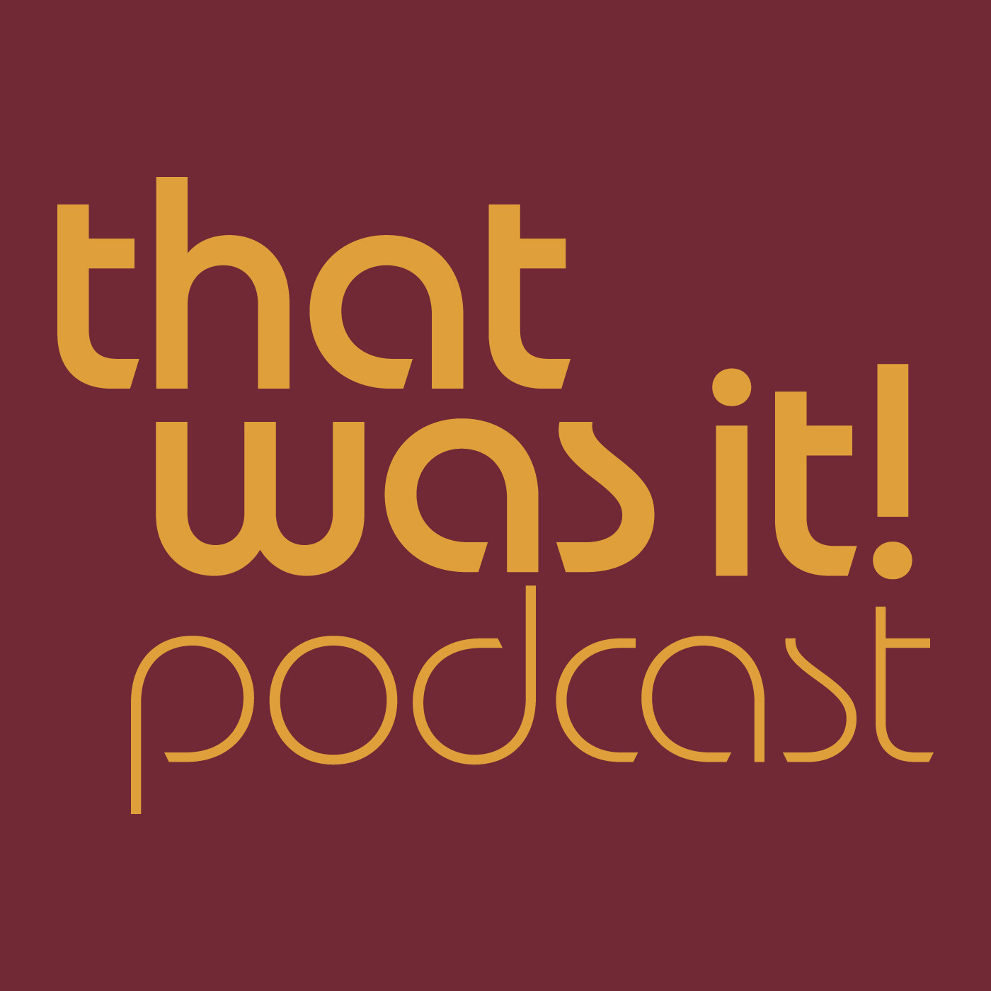 "That was it!" Podcast
