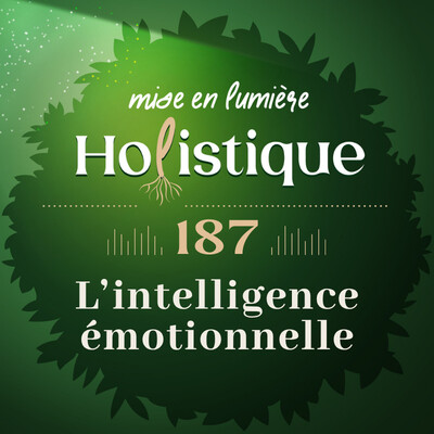 187. L'Intelligence émotionnelle : et si vos émotions n'étaient pas un problème à contrôler, mais un message à écouter ? cover