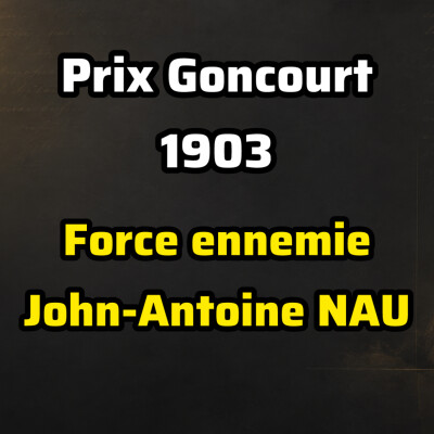 Histoire du Prix Goncourt #1 | 1903 : Force ennemie, de John Antoine Nau | Un premier prix complètement fou ! cover
