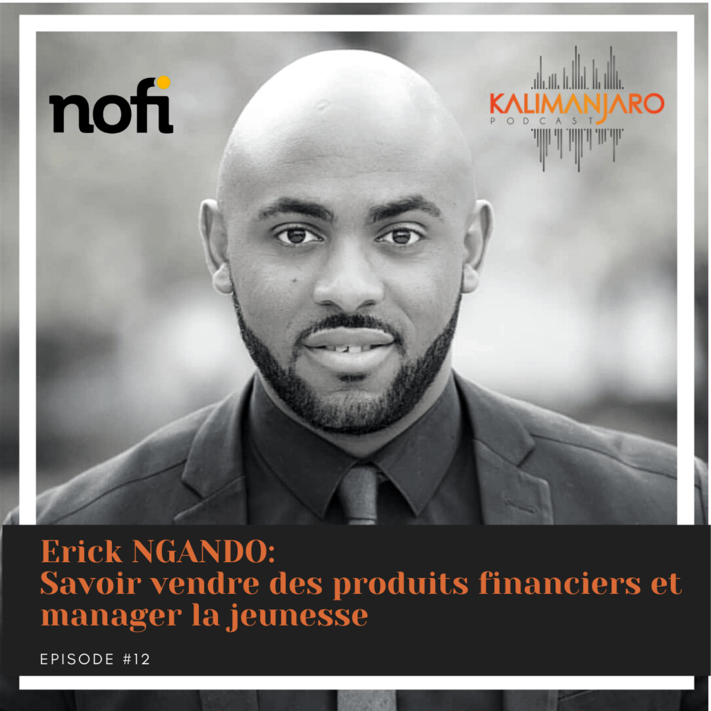 Kalimanjaro episode #12 Savoir vendre des produits immobiliers et manager la jeunesse avec Eric NGANDO episode artwork