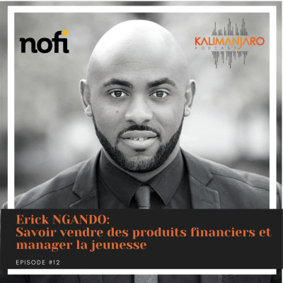 Kalimanjaro episode #12 Savoir vendre des produits immobiliers et manager la jeunesse avec Eric NGANDO cover
