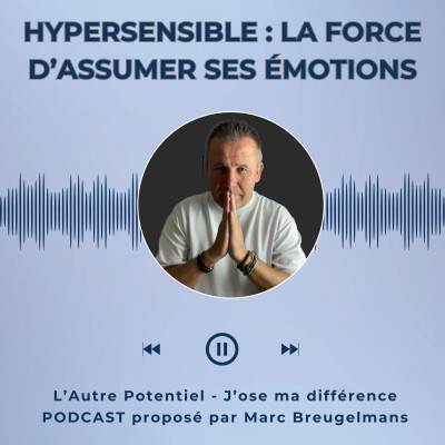 Episode 59 - Hypersensible : la force d’assumer ses émotions cover