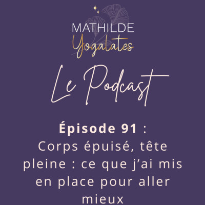 91 : Corps épuisé, tête pleine : ce que j’ai mis en place pour aller mieux cover