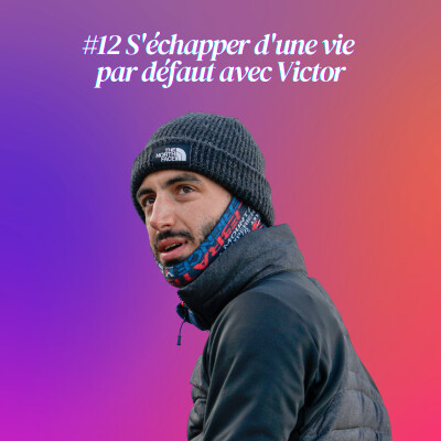 [ INSTANTS CLÉS ] Comment réinventer sa vie ? Avec Victor cover