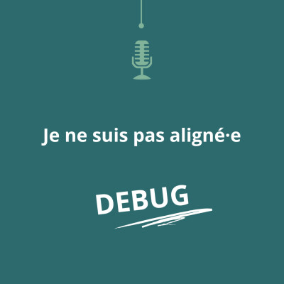 [DEBUG #6] : Je ne suis pas aligné·e cover