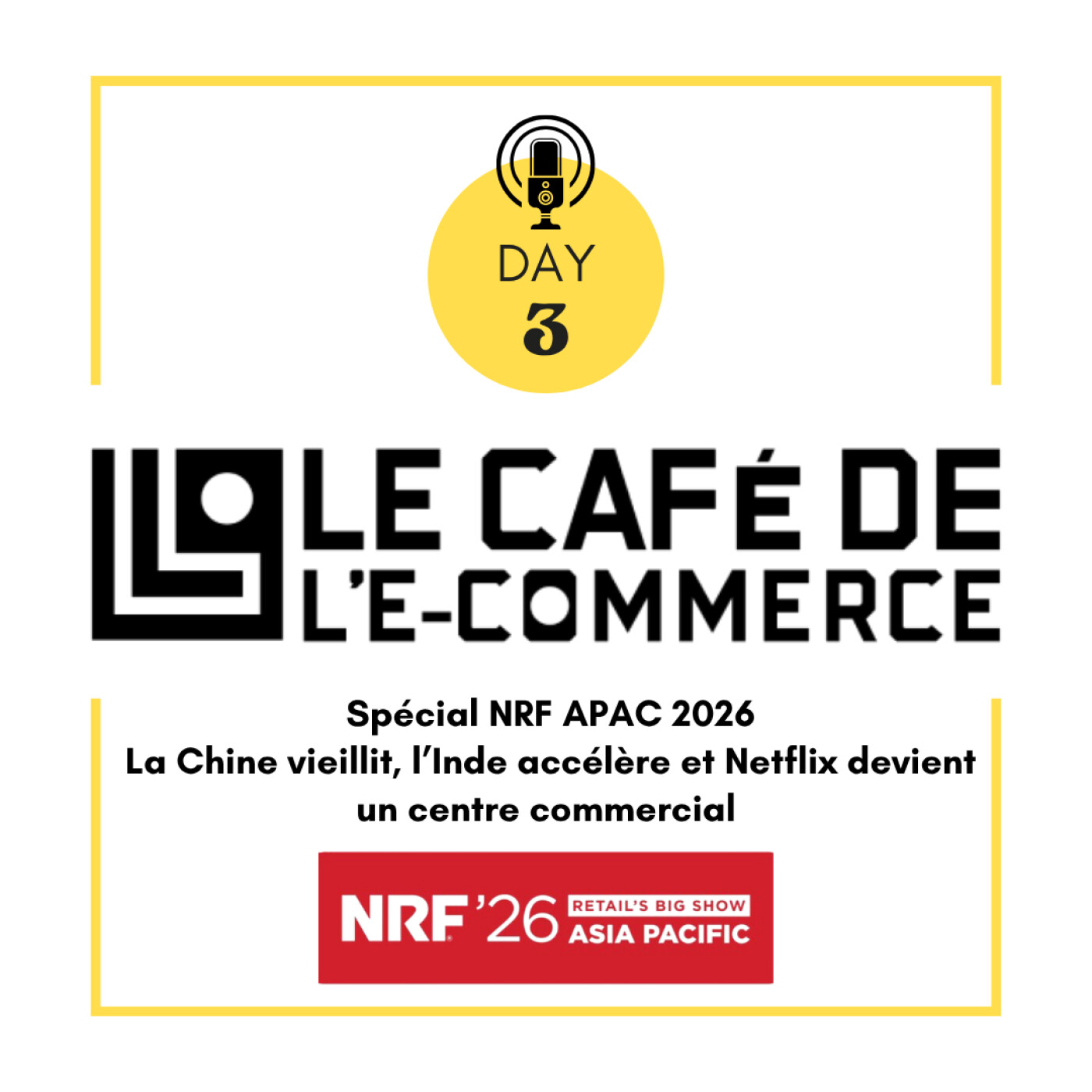 Spécial NRF APAC 2026 - Day 3 ,La Chine vieillit, l’Inde accélère et Netflix devient un centre commercial