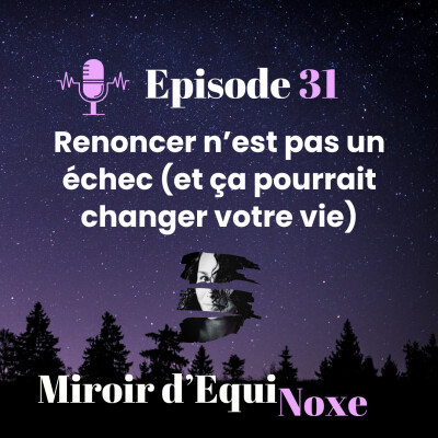 Episode 31 - Renoncer n’est pas un échec (et ça pourrait changer votre vie) cover