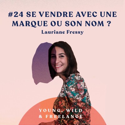24. Se vendre avec une marque ou son nom ? - avec Lauriane Fressy cover