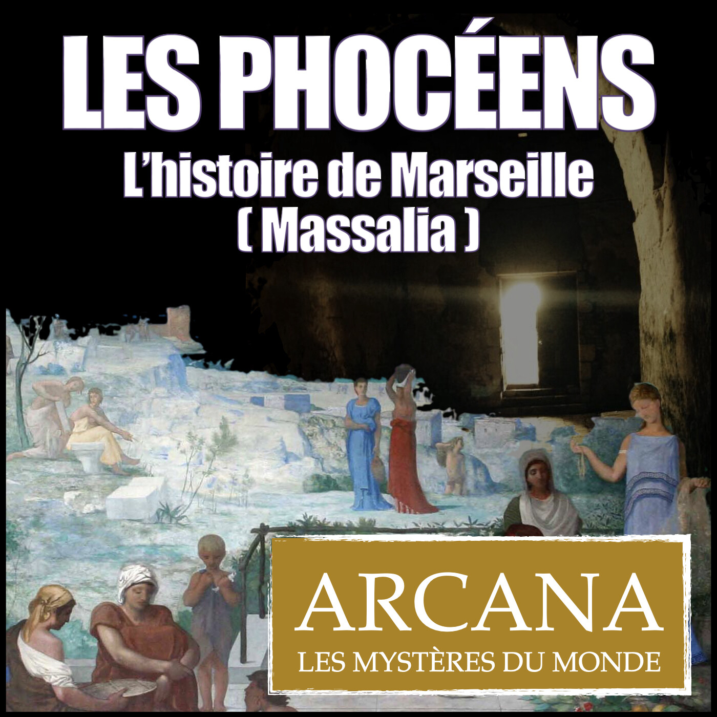 Les Phocéens et l'histoire de Marseille ( Massalia ) - Les Civilisations Antiques
