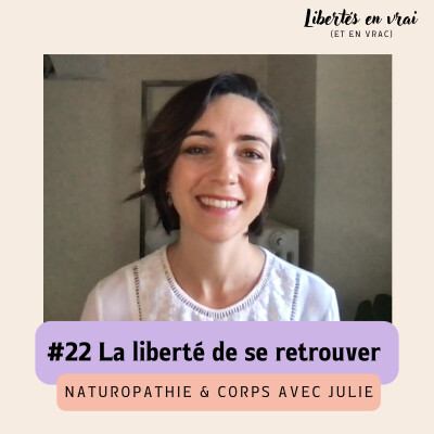 La liberté de se retrouver : Naturopathie & corps avec Julie #22 cover