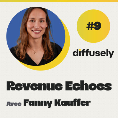 #9 Repartir de zéro pour devenir une entreprise tech : le pivot de Diffusely, raconté par Fanny Kauffer cover