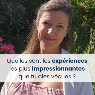 Quelles sont les expériences les plus impressionnantes que tu aies vécues ? cover