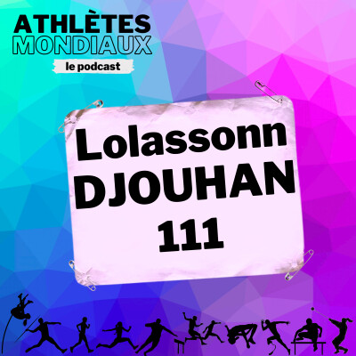 #111 Lolassonn Djouhan - "J'ai la 7e meilleure perf mondiale de l'année et j'ai pas de sponsor !" cover