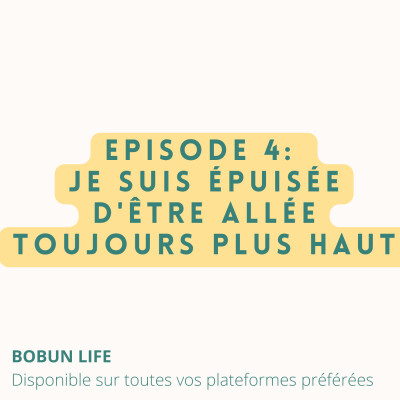 Episode 4 - Je suis épuisée d'être allée toujours plus haut cover