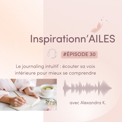 #30 – Le journaling intuitif : écouter sa voix intérieure pour mieux se comprendre cover