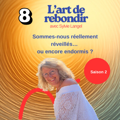 S2 I E08 - Sommes-nous réellement réveillés… ou vivons-nous encore endormis et en pilotage automatique ? cover