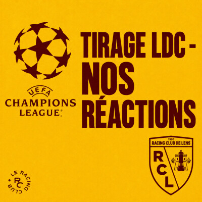 Tirage du RC Lens en Ligue des Champions - nos réactions ! cover