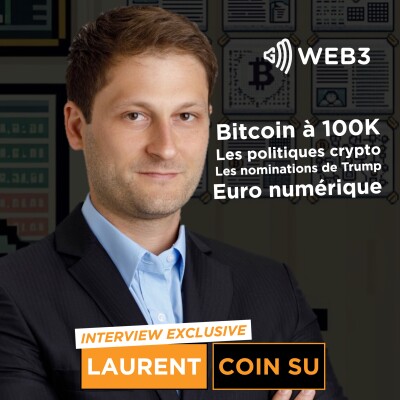 Bitcoin à 100K, les politiques crypto, Trump et l'Euro numérique - Laurent Coin Su dans GM Web3 cover