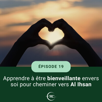 19 - Apprendre à être bienveillante envers soi-même pour cheminer vers Al Ihsan cover