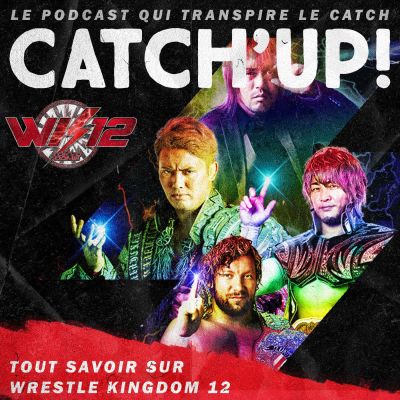 Catch'up! New Japan Pro Wrestling - La carte de Wrestle Kingdom 12 cover
