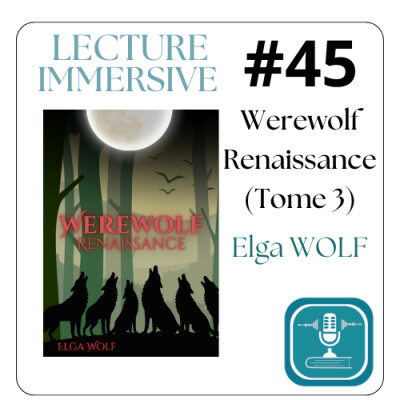#45 -LECTURE IMMERSIVE - WEREWOLF renaissance (Tome 3) d'Elga Wolf - auteur indépendant auto édition cover