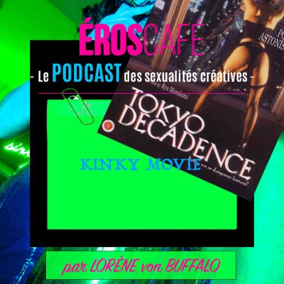 Kinky Movie : TOKYO DECADENCE (1992), un film de Ryu Murakami - par Lorène von Buffalo (7) cover