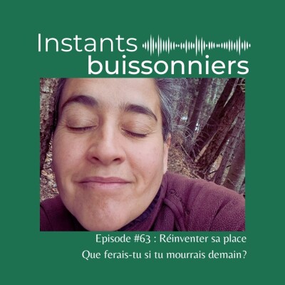 Episode 63 : Réinventer sa place - Que ferais tu si tu mourrais demain ? cover