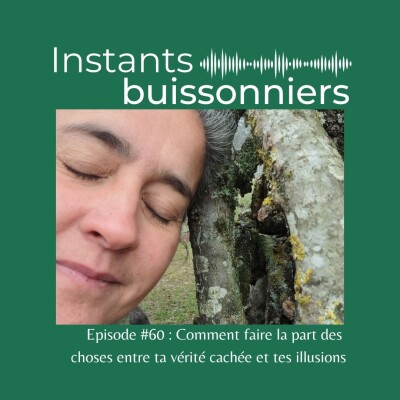 Episode 60 : Comment faire la part des  choses entre ta vérité cachée et tes illusions cover