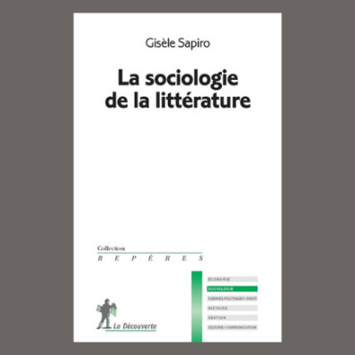 Gisèle Sapiro - La sociologie de la littérature cover