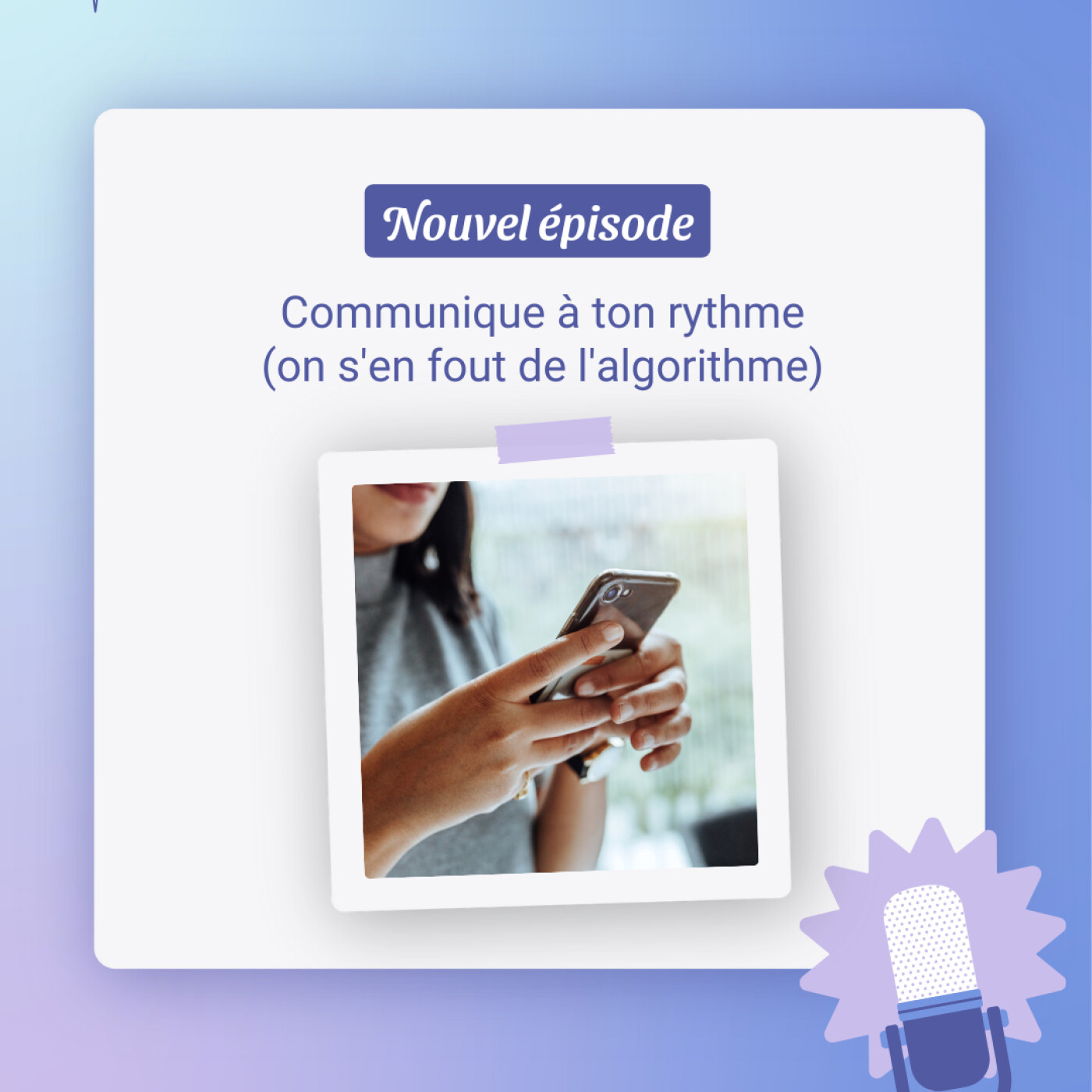 Communique à ton rythme (on s'en fout de l'algorithme)