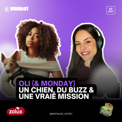 #47 - Oli (& Monday) : Un chien, du buzz et une vraie mission cover