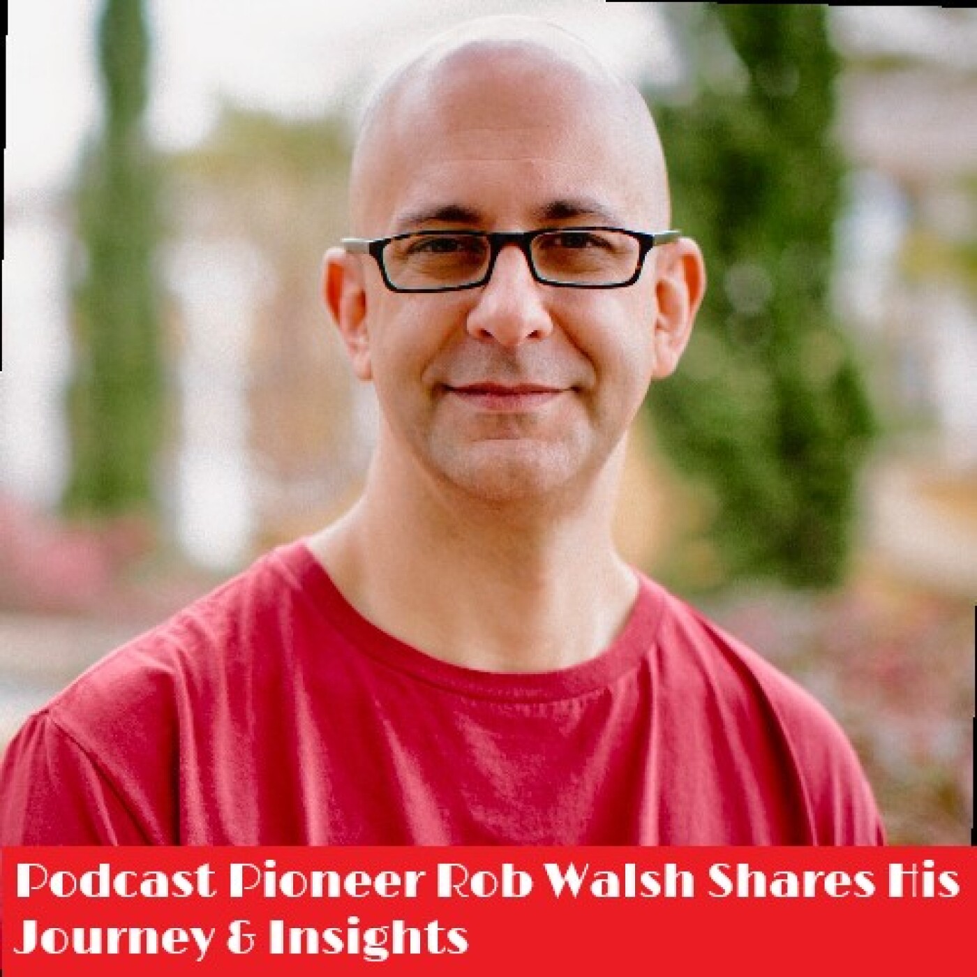 Stories: Podcast Pioneer Rob Walch Shares His Journey & Insights