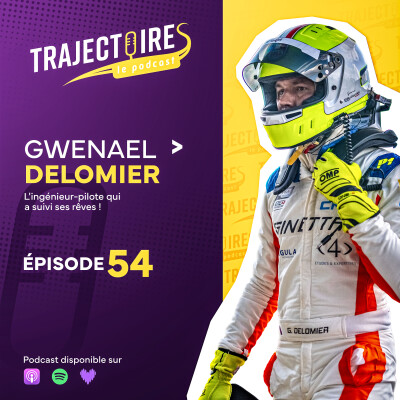 EPISODE 54 - GWENAEL DELOMIER - Le parcours singulier d'un ingénieur passionné devenu champion automobile cover