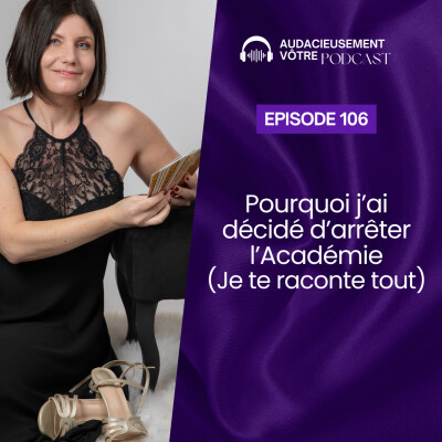 Episode 106 : Pourquoi j'ai décidé d'arrêter l'Académie (Je te raconte tout) cover