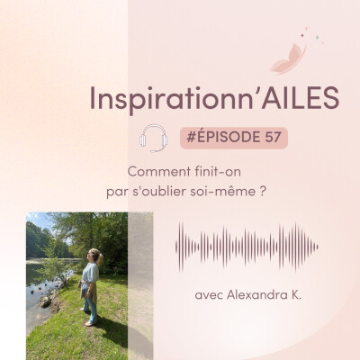 #57 - Comment finit-on par s'oublier soi-même ? cover